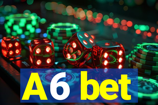 A6 bet